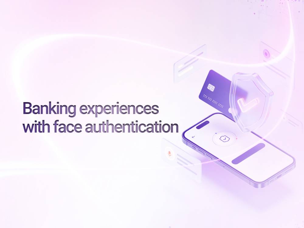 Create awesome banking experiences with face authentication