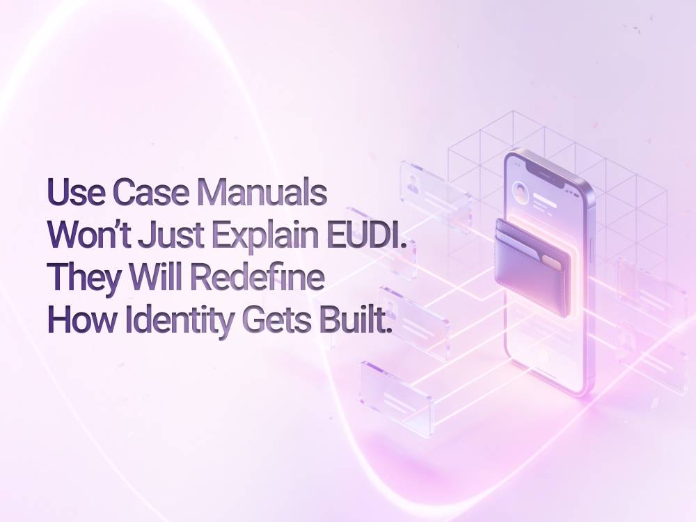 Use Case Manuals Won’t Just Explain EUDI. They Will Redefine How Identity Gets Built.