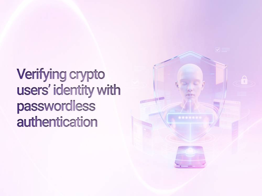 Verifying crypto users’ identity with passwordless authentication