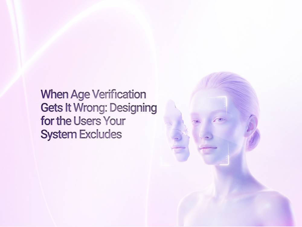 When age verification gets it wrong, design for the users it excludes