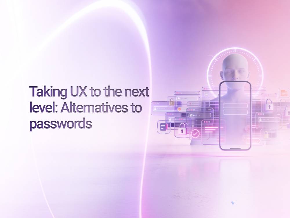 Taking UX to the next level: Alternatives to passwords