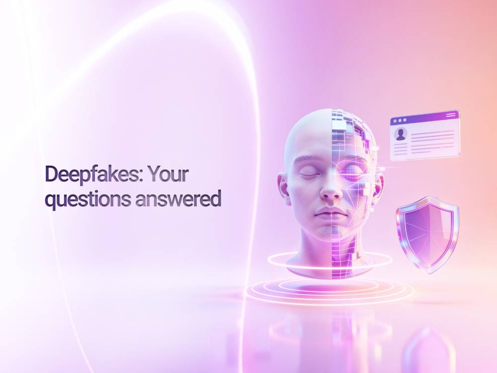Deepfakes: Your questions answered