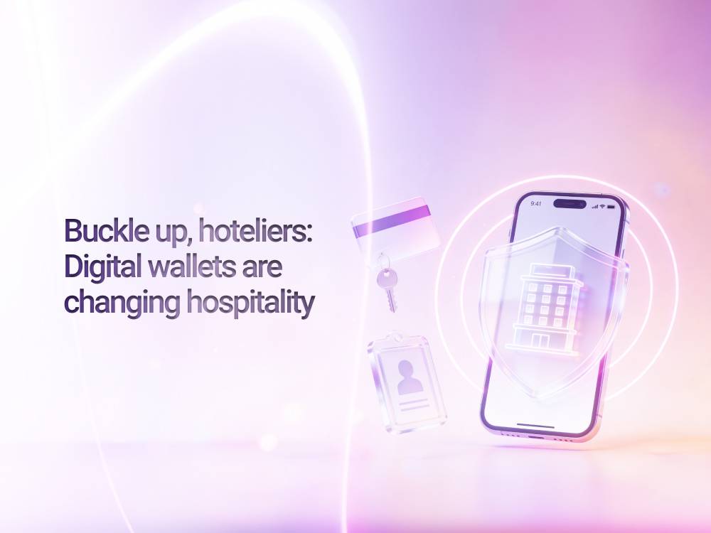 Buckle up, hoteliers: Digital wallets are changing hospitality