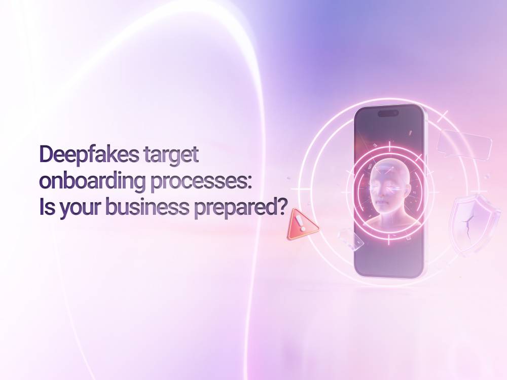 Deepfakes target onboarding processes: Is your business prepared?