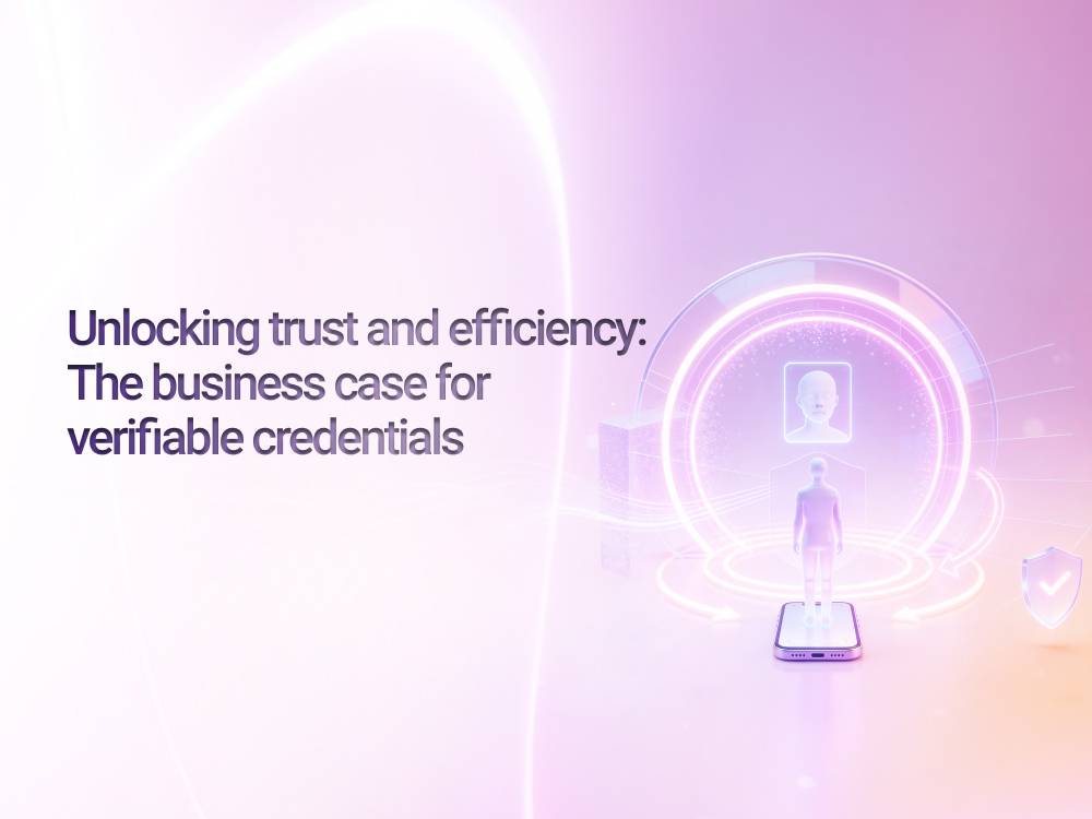 Unlocking trust and efficiency: The business case for verifiable credentials