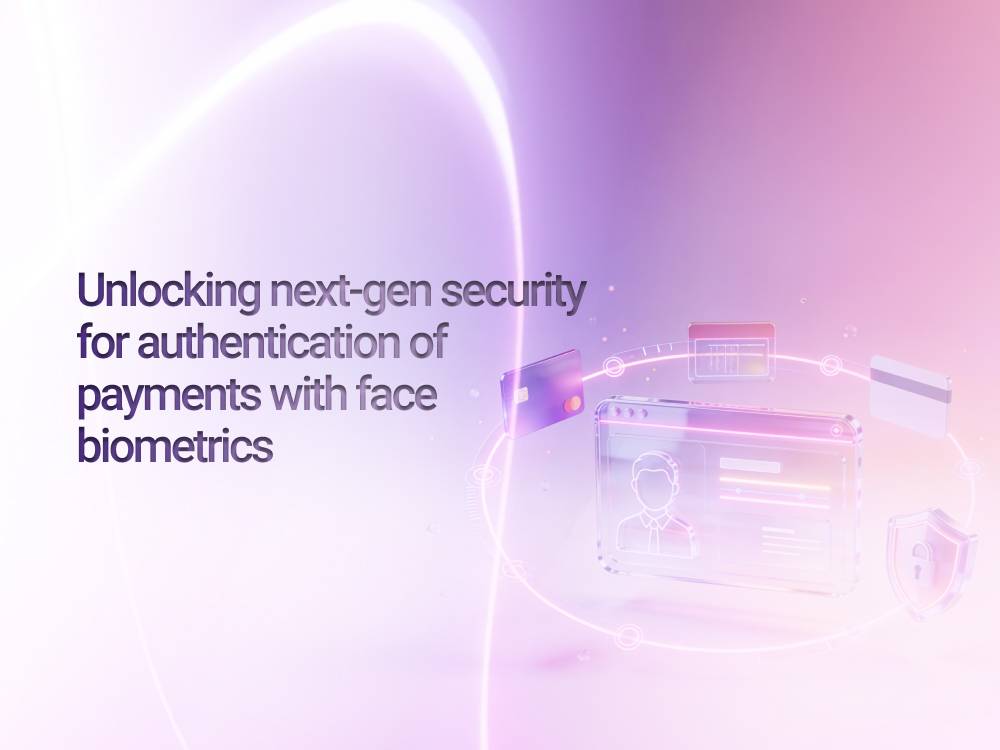 Unlocking next-gen security for authentication of payments with face biometrics