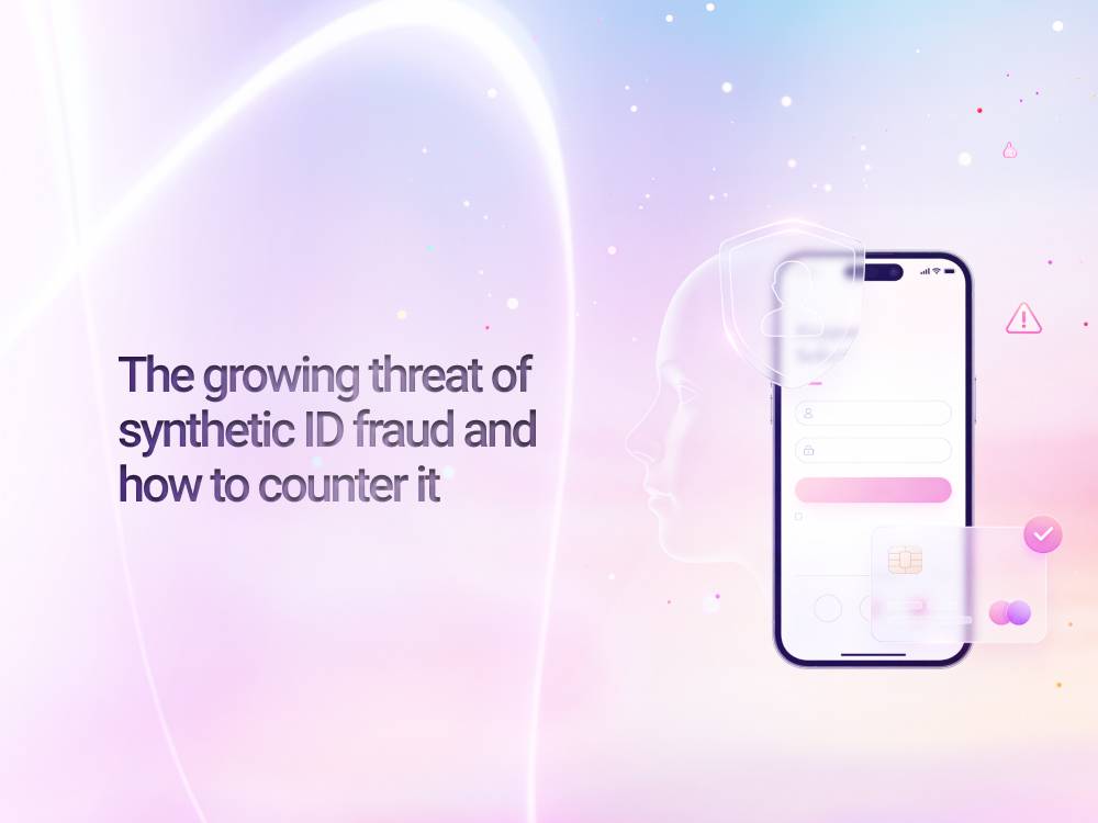 The growing threat of synthetic ID fraud and how to counter it