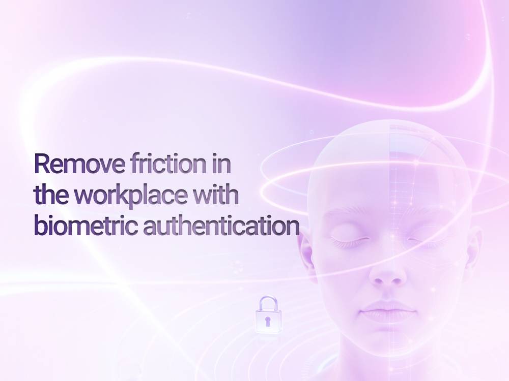Remove friction in the workplace with biometric authentication