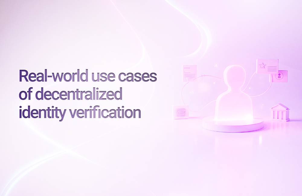 Real-world use cases of decentralized identity verification: From Hotels to Banking