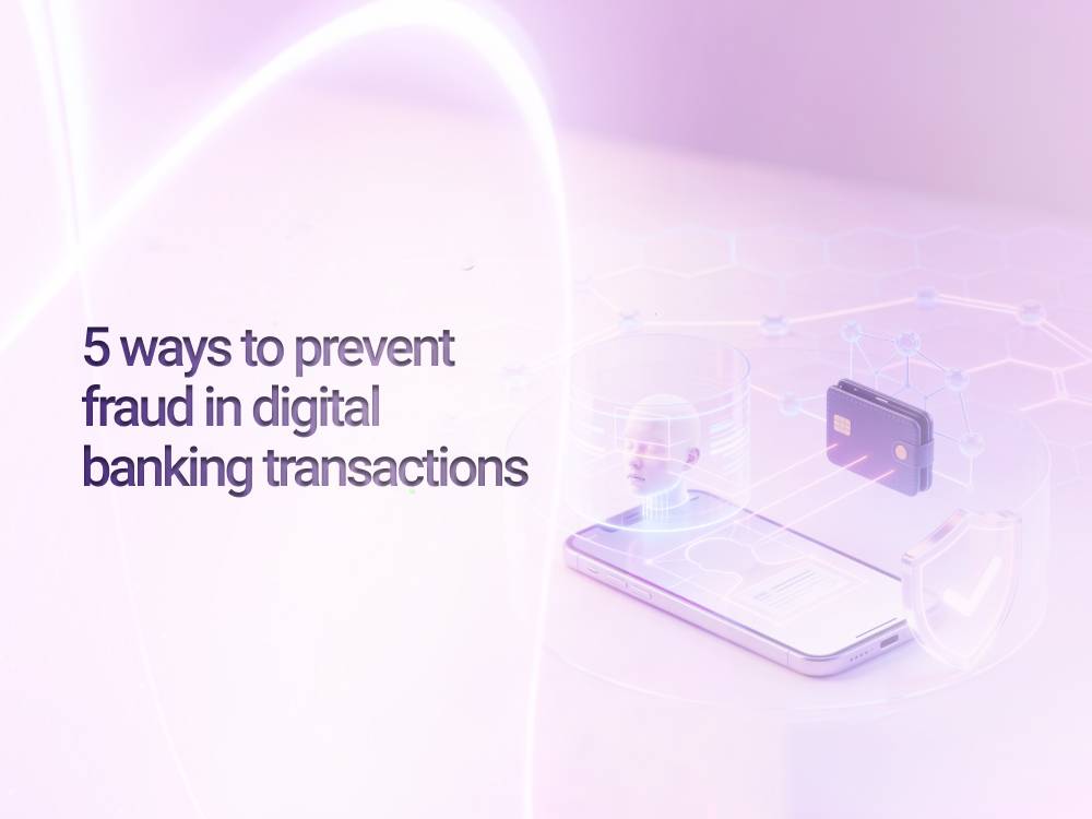 5 ways to prevent fraud in digital banking transactions