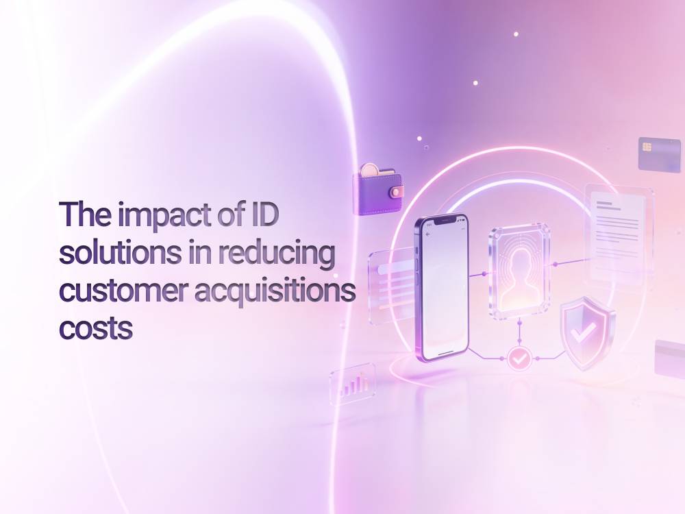 The impact of ID solutions in reducing customer acquisitions costs