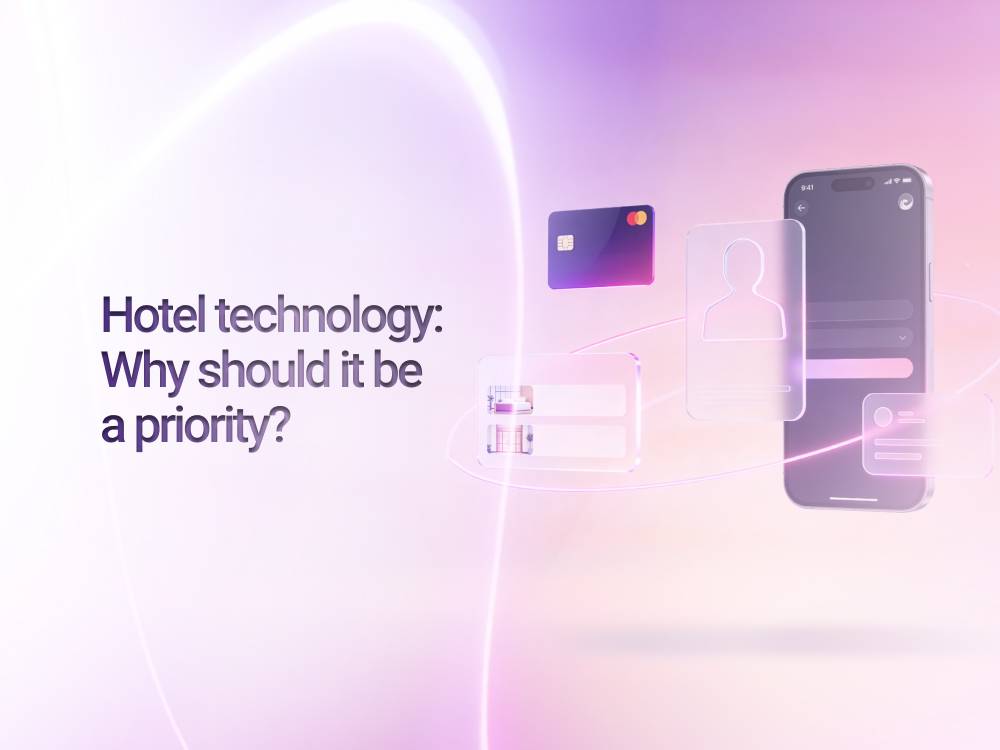 Hotel technology: Why should it be a priority?
