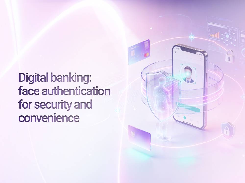Digital banking: face authentication for security and convenience