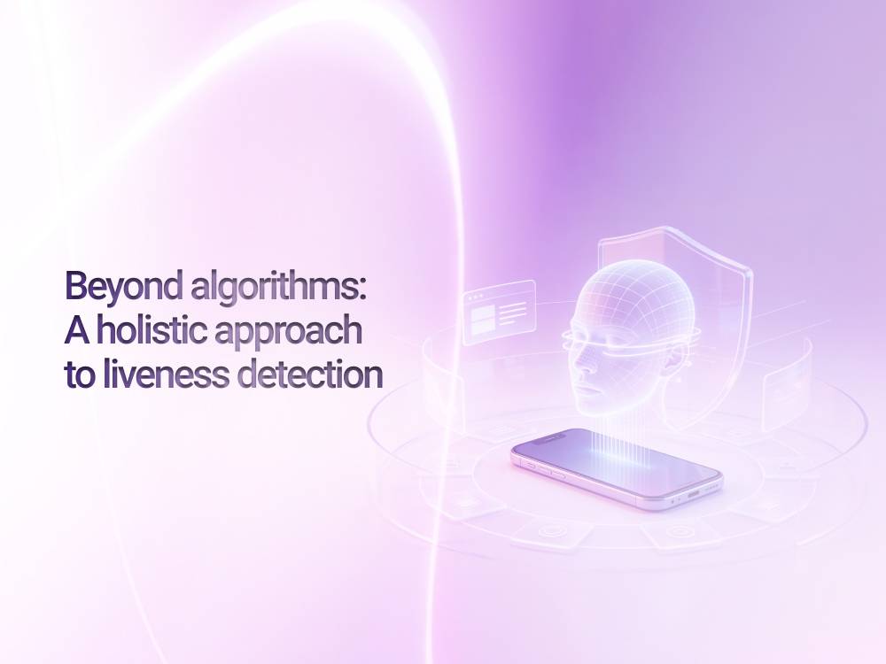 Beyond algorithms: A holistic approach to liveness detection