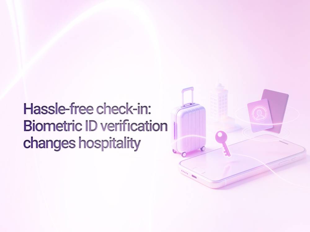 Hassle-free check-in: Biometric ID verification changes hospitality