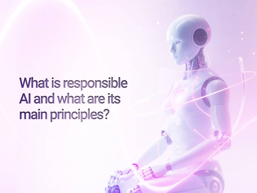What is responsible AI and what are its main principles?