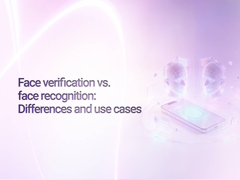Face verification vs. face recognition: Differences and use cases